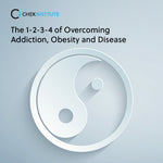 The 1-2-3-4 of Overcoming Addiction, Obesity and Disease